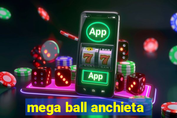 mega ball anchieta